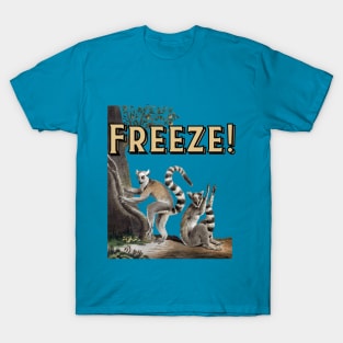 Freeze! T-Shirt